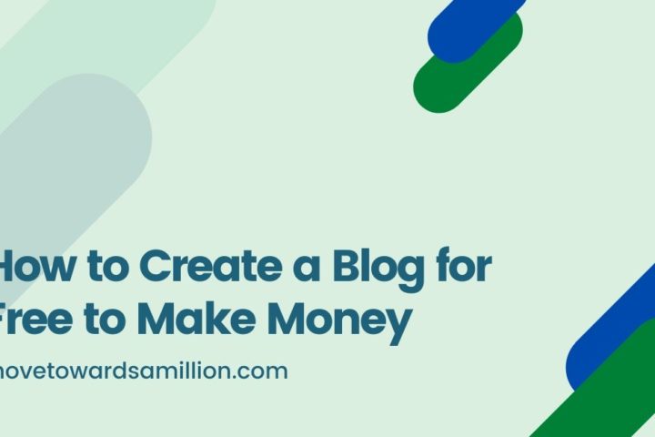 How to Create a Blog for Free to Make Money - Move Towards a Million